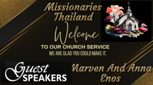 Sun pm Sept 17/23 Thailand Missionaries Marven & Anna Enos